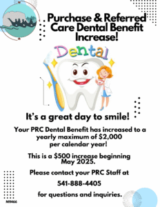 Flyer with a smiling tooth cartoon, toothbrush, and female dentist. Text announces a Purchase & Referred Care (PRC) Dental Benefit increase to $2,000/year starting May 2025. Call 541-888-4405 for questions. Blue and black dots decorate the corners.