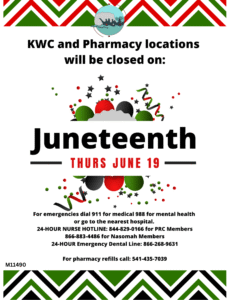 A flyer with chevron borders in red, green, white, and black announces KWC and Pharmacy locations will be closed on Juneteenth, Thursday, June 19. It provides emergency contacts, a nurse hotline, a dental line, and a phone number for pharmacy refills.