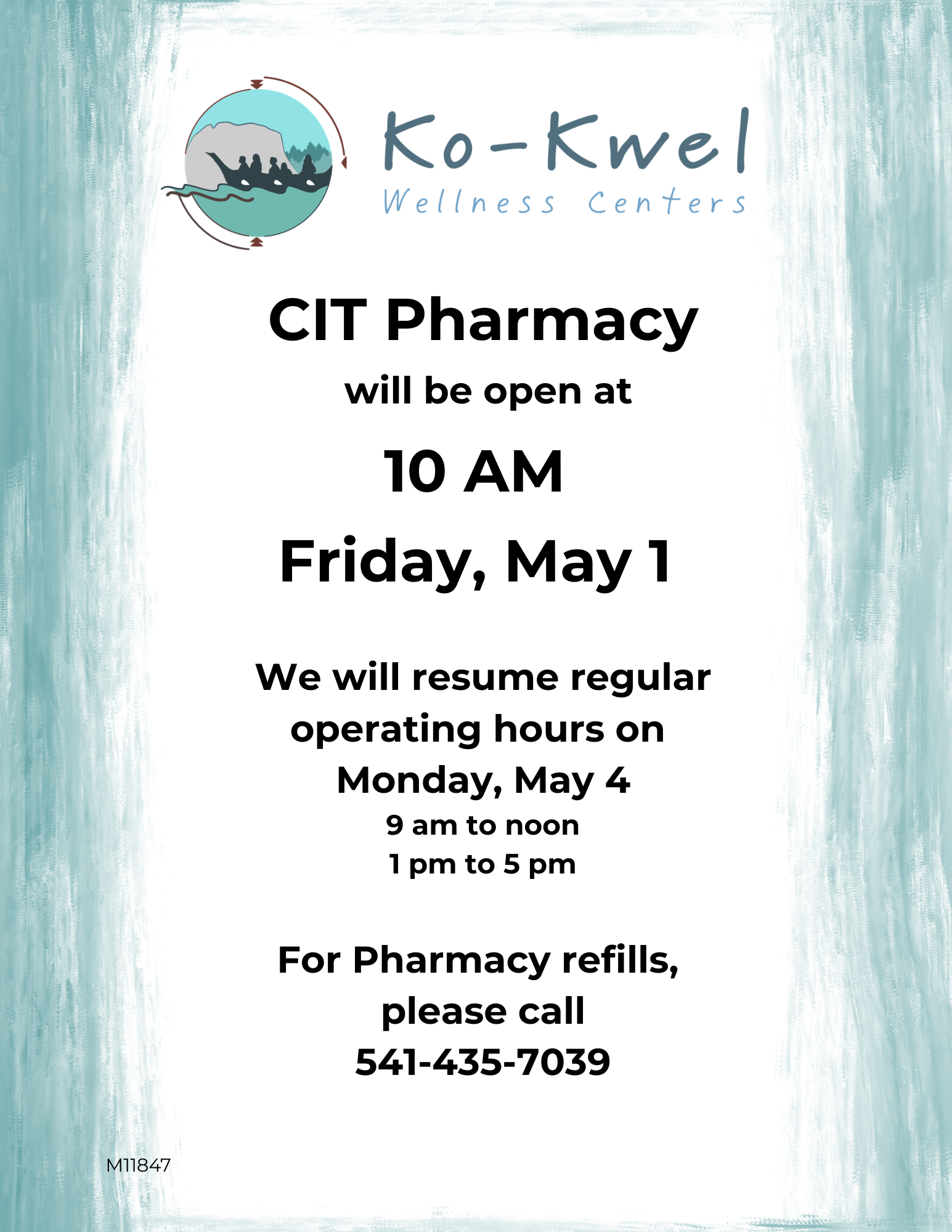 Poster with teal brushed borders and Ko-Kwel Wellness Centers logo on top. Text announces CIT Pharmacy opens at 10 AM, Friday, May 1. Regular hours resume May 4. For refills, call 541-435-7039. Information is centered and in black font.