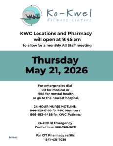 A flyer for Ko-Kwel Wellness Centers announces locations and pharmacy will open at 9:45 am on Thursday, May 21, 2026, due to a staff meeting. Emergency and nurse hotlines, pharmacy refill, and CIT contact numbers are listed below.